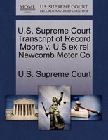 U.s. Supreme Court Transcript Of Record Moore V. U S Ex Rel Newcomb Motor Co