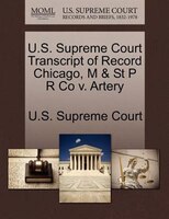 U.s. Supreme Court Transcript Of Record Chicago, M & St P R Co V. Artery