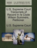 U.s. Supreme Court Transcripts Of Record In Re Clyde Wilson Summers, Petitioner.