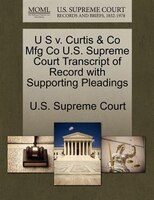 U S V. Curtis & Co Mfg Co U.s. Supreme Court Transcript Of Record With Supporting Pleadings