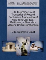U.s. Supreme Court Transcript Of Record Publishers' Association Of New York City, Etc., Petitioner, V. New York Mailers' Union Num