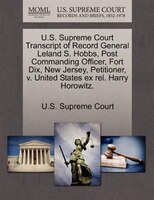 U.s. Supreme Court Transcript Of Record General Leland S. Hobbs, Post Commanding Officer, Fort Dix, New Jersey, Petitioner, V. Uni