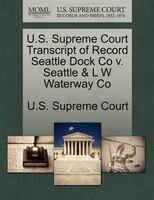 U.s. Supreme Court Transcript Of Record Seattle Dock Co V. Seattle & L W Waterway Co