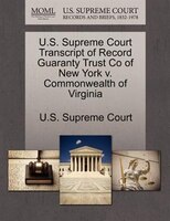 U.s. Supreme Court Transcript Of Record Guaranty Trust Co Of New York V. Commonwealth Of Virginia