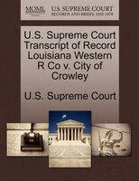 U.s. Supreme Court Transcript Of Record Louisiana Western R Co V. City Of Crowley