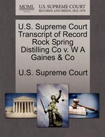 U.s. Supreme Court Transcript Of Record Rock Spring Distilling Co V. W A Gaines & Co