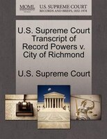 U.s. Supreme Court Transcript Of Record Powers V. City Of Richmond
