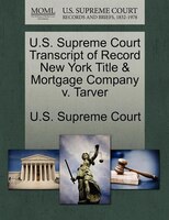 U.s. Supreme Court Transcript Of Record New York Title & Mortgage Company V. Tarver