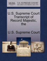 The U.s. Supreme Court Transcript Of Record Majestic