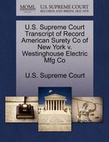 U.s. Supreme Court Transcript Of Record American Surety Co Of New York V. Westinghouse Electric Mfg Co