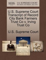 U.s. Supreme Court Transcript Of Record City Bank Farmers Trust Co V. Irving Trust Co