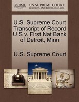 U.s. Supreme Court Transcript Of Record U S V. First Nat Bank Of Detroit, Minn