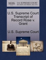 U.s. Supreme Court Transcript Of Record Rose V. Grant