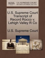 U.s. Supreme Court Transcript Of Record Rocco V. Lehigh Valley R Co