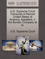 U.s. Supreme Court Transcript Of Record United States Of America, Appellant, V. The Borden Company Et Al.