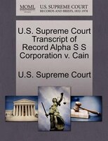 U.s. Supreme Court Transcript Of Record Alpha S S Corporation V. Cain