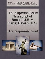 U.s. Supreme Court Transcript Of Record U.s. V. Davis; Davis V. U.s.