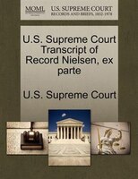 U.s. Supreme Court Transcript Of Record Nielsen, Ex Parte
