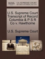 U.s. Supreme Court Transcript Of Record Columbia & P S R Co V. Hawthorne