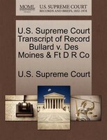 U.s. Supreme Court Transcript Of Record Bullard V. Des Moines & Ft D R Co