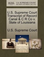 U.s. Supreme Court Transcript Of Record Canal & C R Co V. State Of Louisiana