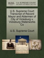 U.s. Supreme Court Transcript Of Record Mayor And Aldermen Of City Of Vicksburg V. Vicksburg Waterworks Co