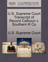 U.s. Supreme Court Transcript Of Record Calhoun V. Southern R Co