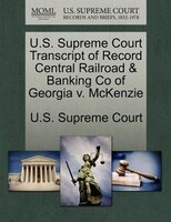 U.s. Supreme Court Transcript Of Record Central Railroad & Banking Co Of Georgia V. Mckenzie