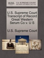 U.s. Supreme Court Transcript Of Record Great Western Serum Co V. U S