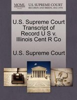 U.s. Supreme Court Transcript Of Record U S V. Illinois Cent R Co