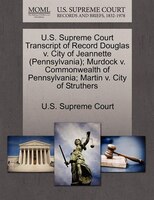 U.s. Supreme Court Transcript Of Record Douglas V. City Of Jeannette (pennsylvania); Murdock V. Commonwealth Of Pennsylvania; Mart