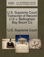 U.s. Supreme Court Transcript Of Record U S V. Bellingham Bay Boom Co
