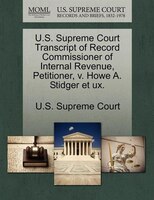 U.s. Supreme Court Transcript Of Record Commissioner Of Internal Revenue, Petitioner, V. Howe A. Stidger Et Ux.