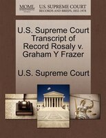 U.s. Supreme Court Transcript Of Record Rosaly V. Graham Y Frazer