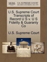 U.s. Supreme Court Transcripts Of Record U S V. U S Fidelity & Guaranty Co
