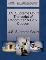 U.s. Supreme Court Transcript Of Record Ker & Co V. Couden