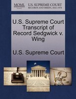 U.s. Supreme Court Transcript Of Record Sedgwick V. Wing