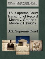U.s. Supreme Court Transcript Of Record Moore V. Greene: Moore V. Hawkins