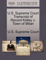 U.s. Supreme Court Transcript Of Record Kelley V. Town Of Milan