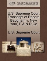 U.s. Supreme Court Transcript Of Record Baugham V. New York, P & N R Co