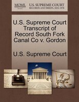 U.s. Supreme Court Transcript Of Record South Fork Canal Co V. Gordon