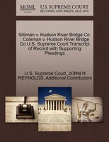 Silliman V. Hudson River Bridge Co.: Coleman V. Hudson River Bridge Co U.s. Supreme Court Transcript Of Record With Supporting Ple