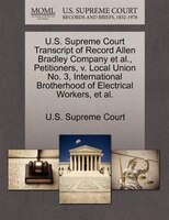U.s. Supreme Court Transcript Of Record Allen Bradley Company Et Al., Petitioners, V. Local Union No. 3, International Brotherhood