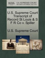 U.s. Supreme Court Transcript Of Record St Louis & S F R Co V. Spiller