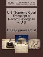 U.s. Supreme Court Transcript Of Record Savorgnan V. U S
