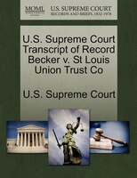 U.s. Supreme Court Transcript Of Record Becker V. St Louis Union Trust Co