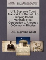 U.s. Supreme Court Transcript Of Record U S Shipping Board Merchant Fleet Corporation V. Rhodes: O'connor V. Rhodes
