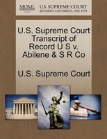 U.s. Supreme Court Transcript Of Record U S V. Abilene & S R Co