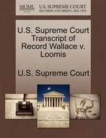 U.s. Supreme Court Transcript Of Record Wallace V. Loomis