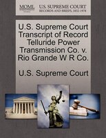 U.s. Supreme Court Transcript Of Record Telluride Power Transmission Co. V. Rio Grande W R Co.